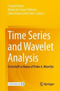 Time Series and Wavelet Analysis : Festschrift in Honor of Pedro A. Morettin - Chang Chiann