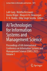 AI Technologies for Information Systems and Management Science : Proceedings of 6th International Conference on Information Systems and Management Science (ISMS) 2023 - Volume 1 - Lalit Garg