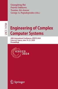 Engineering of Complex Computer Systems : 28th International Conference, ICECCS 2024, Limassol, Cyprus, June 19-21, 2024, Proceedings - Guangdong Bai