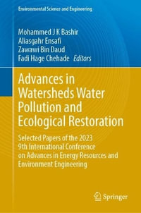 Advances in Watersheds Water Pollution and Ecological Restoration : Selected Papers of the 2023 9th International Conference on Advances in Energy Reso - Mohammed J. K. Bashir