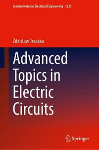 Advanced Topics in Electric Circuits : Lecture Notes in Electrical Engineering - Zdzislaw Trzaska