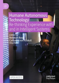 Humane Autonomous Technology : Re-thinking Experience with and in Intelligent Systems - Rebekah Rousi