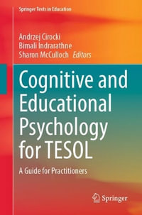 Cognitive and Educational Psychology for TESOL : A Guide for Practitioners - Andrzej Cirocki