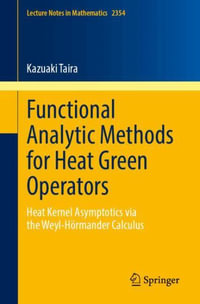 Functional Analytic Methods for Heat Green Operators : Heat Kernel Asymptotics via the Weyl-H¶rmander Calculus - Kazuaki Taira