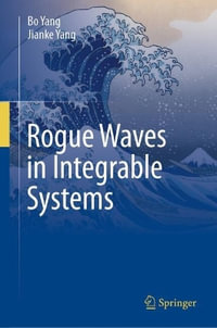 Rogue Waves in Integrable Systems - Bo Yang