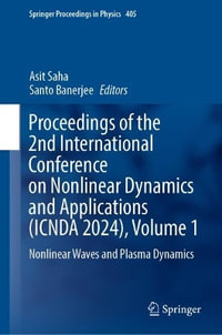 Proceedings of the 2nd International Conference on Nonlinear Dynamics and Applications (ICNDA 2024), Volume 1 : Nonlinear Waves and Plasma Dynamics - Asit Saha