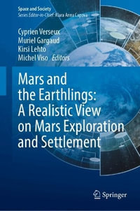 Mars and the Earthlings : A Realistic View on Mars Exploration and Settlement - Cyprien Verseux