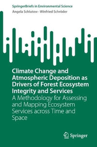 Climate Change and Atmospheric Deposition as Drivers of Forest Ecosystem Integrity and Services : A Methodology for Assessing and Mapping Ecosystem Services across Time and Space - Angela Schlutow