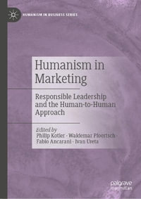 Humanism in Marketing : Responsible Leadership and the Human-to-Human Approach - Philip Kotler