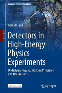 Detectors in High-Energy Physics Experiments : Underlying Physics, Working Principles, and Realizations - Gerald Eigen