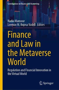 Finance and Law in the Metaverse World : Regulation and Financial Innovation in the Virtual World - Nadia Mansour