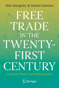 Free Trade in the Twenty-First Century : Economic Theory and Political Reality - Max Rangeley