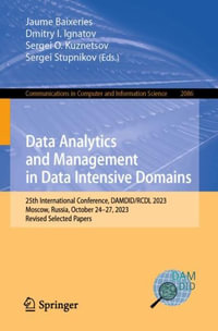 Data Analytics and Management in Data Intensive Domains : 25th International Conference, DAMDID/RCDL 2023, Moscow, Russia, October 24-27, 2023, Revised Selected Papers - Jaume Baixeries