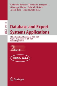 Database and Expert Systems Applications : 35th International Conference, DEXA 2024, Naples, Italy, August 26-28, 2024, Proceedings, Part II - Christine Strauss