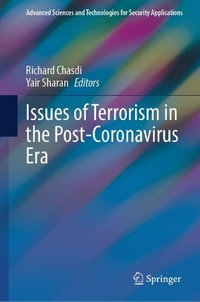 Issues of Terrorism in the Post-Coronavirus Era : Advanced Sciences and Technologies for Security Applications - Richard J. Chasdi