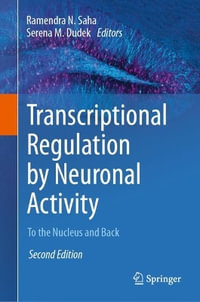 Transcriptional Regulation by Neuronal Activity : To the Nucleus and Back - Ramendra N. Saha