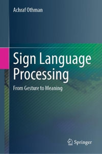 Sign Language Processing : From Gesture to Meaning - Achraf Othman