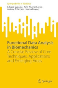 Functional Data Analysis in Biomechanics : A Concise Review of Core Techniques, Applications and Emerging Areas - Edward Gunning