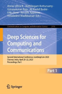 Deep Sciences for Computing and Communications : Second International Conference, IconDeepCom 2023, Chennai, India, April 20-22, 2023, Proceedings, Part I - Annie Uthra R.