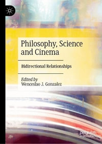 Philosophy, Science and Cinema : Bidirectional Relationships - Wenceslao J. Gonzalez