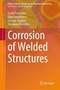 Corrosion of Welded Structures : Topics in Mining, Metallurgy and Materials Engineering - Serhii Fomichov