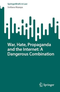 War, Hate, Propaganda and the Internet : A Dangerous Combination - Svitlana Mazepa