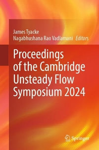 Proceedings of the Cambridge Unsteady Flow Symposium 2024 - James Tyacke