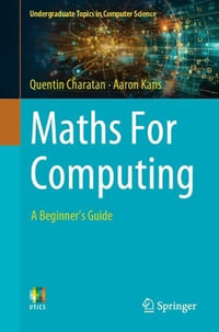 Maths For Computing : A Beginner's Guide - Quentin Charatan