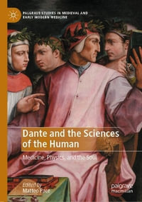 Dante and the Sciences of the Human : Medicine, Physics, and the Soul - Matteo Pace