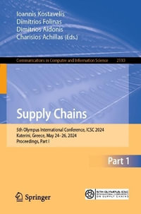 Supply Chains : 5th Olympus International Conference, ICSC 2024, Katerini, Greece, May 24-26, 2024, Proceedings, Part I - Ioannis Kostavelis