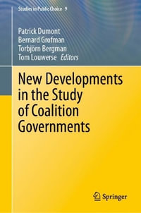 New Developments in the Study of Coalition Governments : Studies in Public Choice - Patrick Dumont