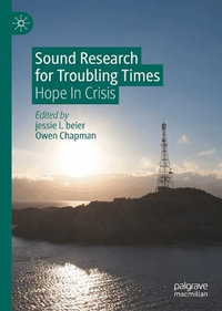 Sound Research for Troubling Times : Hope In Crisis - jessie l. beier