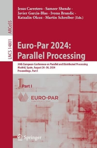 Euro-Par 2024 : Parallel Processing : 30th European Conference on Parallel and Distributed Processing, Madrid, Spain, August 26-30, 2024, Proceedings, Part I - Jesus Carretero