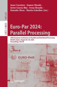 Euro-Par 2024 : Parallel Processing : 30th European Conference on Parallel and Distributed Processing, Madrid, Spain, August 26-30, 2024, Proceedings, Part III - Jesus Carretero