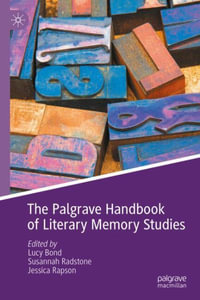 The Palgrave Handbook of Literary Memory Studies - Lucy Bond