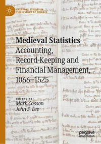 Medieval Statistics : Accounting, Record-Keeping and Financial Management, 1066-1525 - Mark Casson