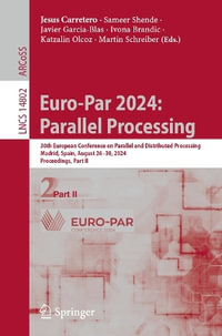 Euro-Par 2024 : Parallel Processing : 30th European Conference on Parallel and Distributed Processing, Madrid, Spain, August 26-30, 2024, Proceedings, Part II - Jesus Carretero