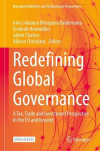 Redefining Global Governance : A Tax, Trade and Investment Perspective in the EU and beyond - Irma Johanna Mosquera Valderrama