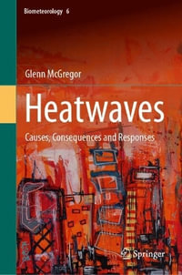 Heatwaves : Causes, Consequences and Responses - Glenn McGregor