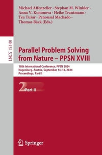 Parallel Problem Solving from Nature - PPSN XVIII : 18th International Conference, PPSN 2024, Hagenberg, Austria, September 14-18, 2024, Proceedings, Part II - Michael Affenzeller