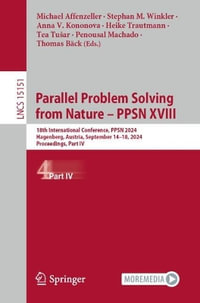 Parallel Problem Solving from Nature - PPSN XVIII : 18th International Conference, PPSN 2024, Hagenberg, Austria, September 14-18, 2024, Proceedings, Part IV - Michael Affenzeller