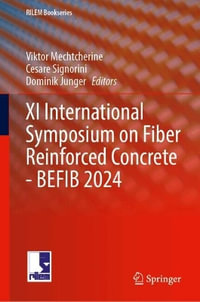 Transforming Construction : Advances in Fiber Reinforced Concrete : XI RILEM-fib International Symposium on Fiber Reinforced Concrete (BEFIB 2024) - Viktor Mechtcherine