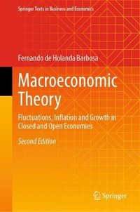 Macroeconomic Theory : Fluctuations, Inflation and Growth in Closed and Open Economies - Fernando De Holanda Barbosa