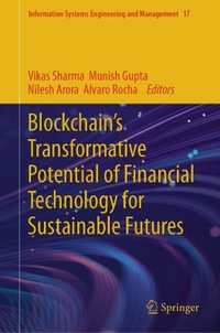 Blockchain's Transformative Potential of Financial Technology for Sustainable Futures : Information Systems Engineering and Management - Vikas Sharma