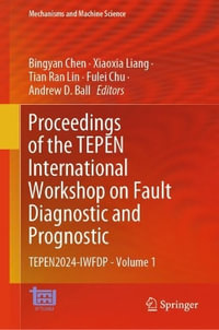 Proceedings of the TEPEN International Workshop on Fault Diagnostic and Prognostic : TEPEN2024-IWFDP - Volume 1 - Bingyan Chen