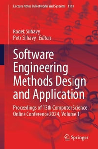 Software Engineering Methods Design and Application : Proceedings of 13th Computer Science Online Conference 2024, Volume 1 - Radek Silhavy