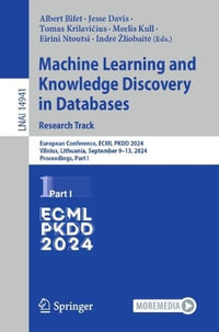 Machine Learning and Knowledge Discovery in Databases. Research Track : European Conference, ECML PKDD 2024, Vilnius, Lithuania, September 9-13, 2024, Proceedings, Part I - Albert Bifet