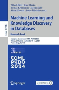 Machine Learning and Knowledge Discovery in Databases. Research Track : European Conference, ECML PKDD 2024, Vilnius, Lithuania, September 9-13, 2024, Proceedings, Part III - Albert Bifet