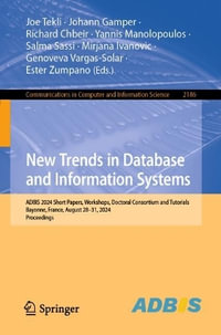 New Trends in Database and Information Systems : ADBIS 2024 Short Papers, Workshops, Doctoral Consortium and Tutorials, Bayonne, France, August 28-31, 2024, Proceedings - Joe Tekli