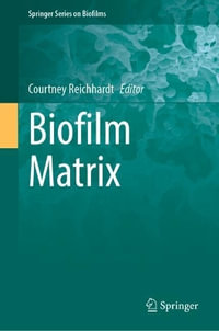 Biofilm Matrix : Springer Biofilms - Courtney Reichhardt